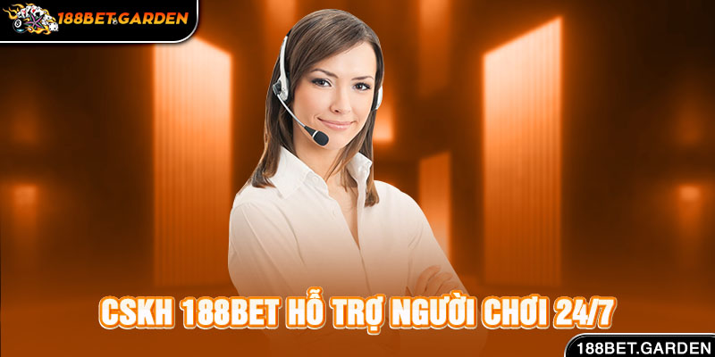 CSKH 188bet hỗ trợ người chơi 24/7