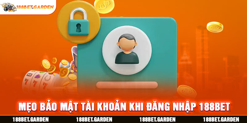 Mẹo bảo mật tài khoản khi đăng nhập 188BET