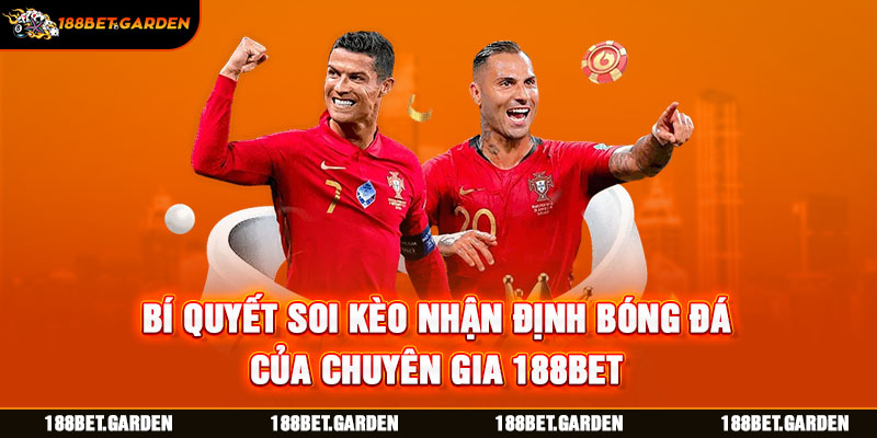 Bí quyết soi kèo nhận định bóng đá của chuyên gia 188bet 