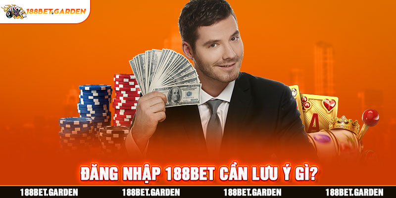 Đăng nhập 188BET cần lưu ý gì?