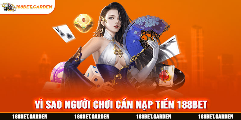 Ảnh: Vì sao người chơi cần nạp tiền 188bet 