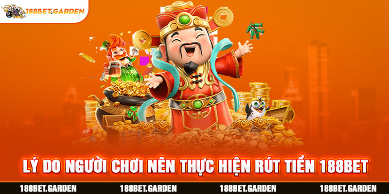 Ảnh: Lý do người chơi nên thực hiện rút tiền 188bet 