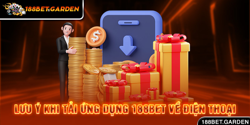 Ảnh: Lưu ý khi tải ứng dụng 188bet về điện thoại