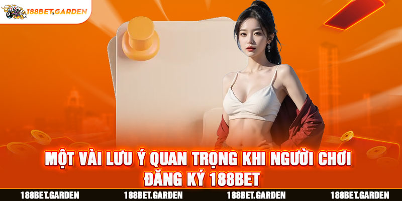 Ảnh: Một vài lưu ý quan trọng khi người chơi đăng ký 188bet