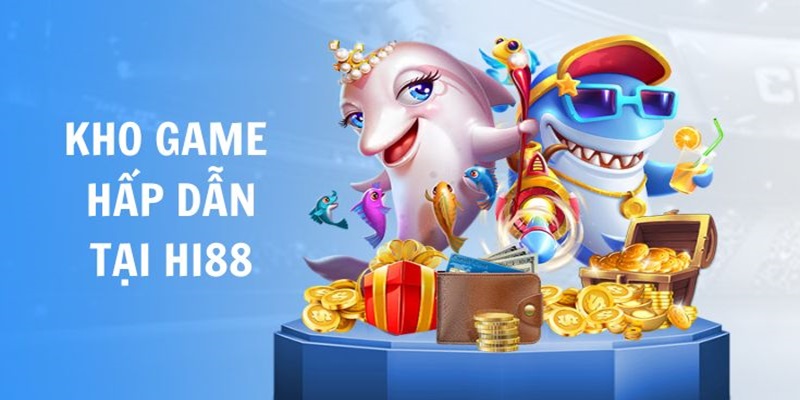 Hi88 có kho game siêu khủng và chất lượng