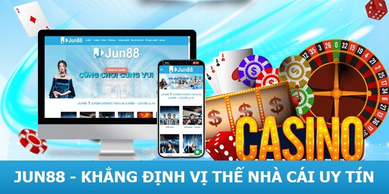 Jun88 - Khẳng định vị thế nhà cái uy tín